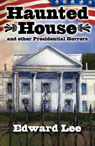 Cover of Haunted House and other Presidential Horrors