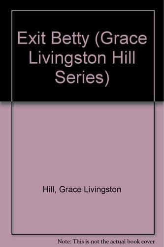 Cover of EXIT BETTY # 71 (Grace Livingston Hill Series, No 71)