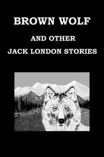 Cover of Brown Wolf and Other Jack London Stories
