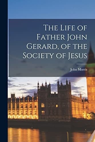 Cover of Life of Father John Gerard, of the Society of Jesus