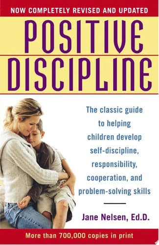 Cover of Positive Discipline: The Classic Guide to Helping Children Develop Self-Discipline, Responsibility, Cooperation, and Problem-Solving Skills