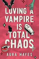 Cover of Loving a Vampire Is Total Chaos