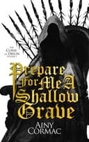 Cover of Prepare For Me A Shallow Grave (The Curse of Ohlin: A Confession in Three Volumes)