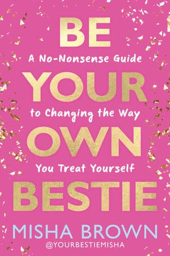 Cover of Be Your Own Bestie: A No-Nonsense Guide to Changing the Way You Treat Yourself