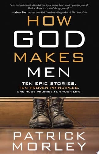 Cover of How God Makes Men: Ten Epic Stories. Ten Proven Principles. One Huge Promise for Your Life.