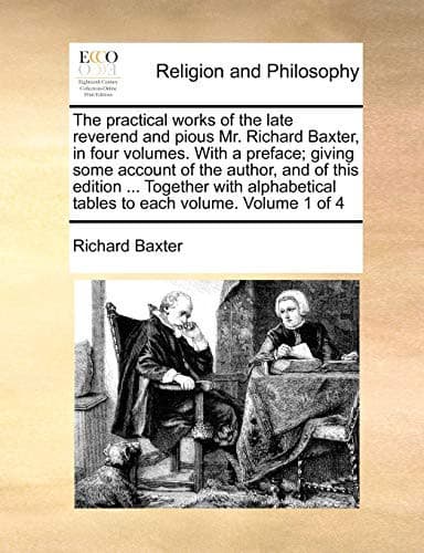 Cover of The practical works of the late reverend and pious Mr. Richard Baxter