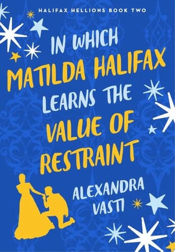 Cover of In Which Matilda Halifax Learns the Value of Restraint