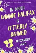 Cover of In Which Winnie Halifax Is Utterly Ruined