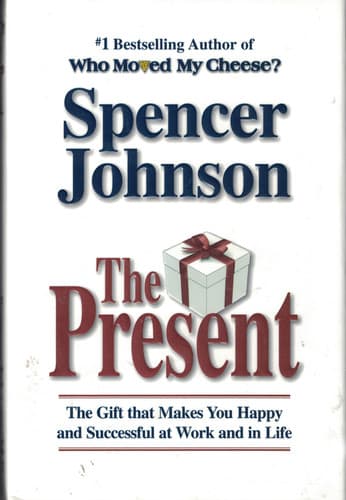 Cover of The Present - the Gift That Makes You Happy And Successful At Work And in Life
