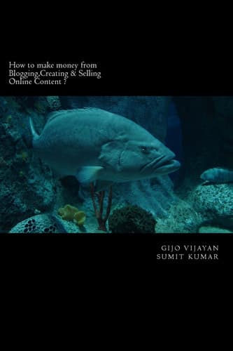 Cover of How to Make Money from Blogging,Creating and Selling Online Content ?