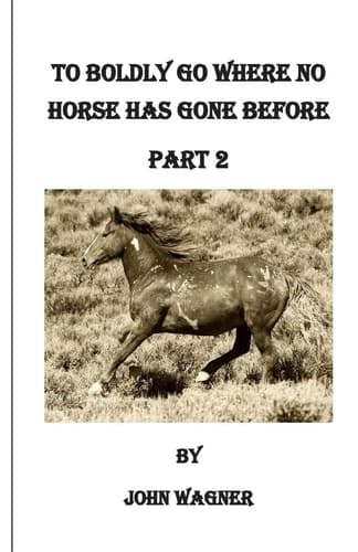 Cover of To Boldly Go Where No Horse Has Gone Before Part 2