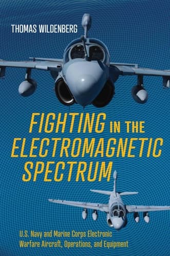 Cover of Fighting in the Electromagnetic Spectrum: U.S. Navy and Marine Corps Electronic Warfare Aircraft, Operations, and Equipment
