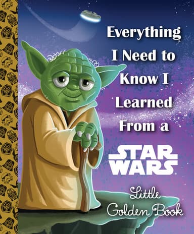 Cover of Everything I Need to Know I Learned from a Star Wars Little Golden Book (Star Wars)