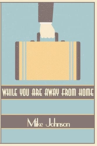 Cover of While You Are Away from Home