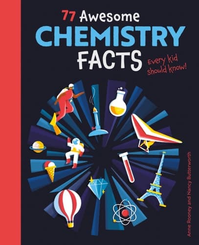 Cover of 77 Awesome Chemistry Facts Every Kid Should Know!