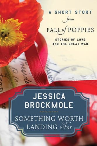 Cover of Something Worth Landing For : A Short Story from Fall of Poppies