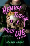 Cover of Henry Tudor Must Die