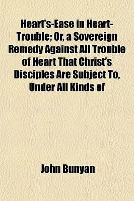 Cover of Heart's ease in heart-trouble, or, A soverign remedy against all trouble of heart that Christ's disciples are subject to ..