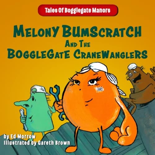 Cover of Melony Bumscratch and the Bogglegate Cranewanglers
