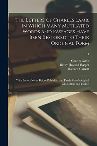 Cover of Letters of Charles Lamb, in Which Many Mutilated Words and Passages Have Been Restored to Their Original Form; with Letters Never Before Published and Facsimiles of Original Ms. Letters and Poems;; V. 4