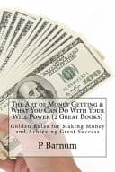 Cover of Art of Money Getting and What You Can Do with Your Will Power