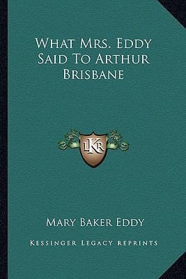 Cover of What Mrs Eddy Said to Arthur Brisbane