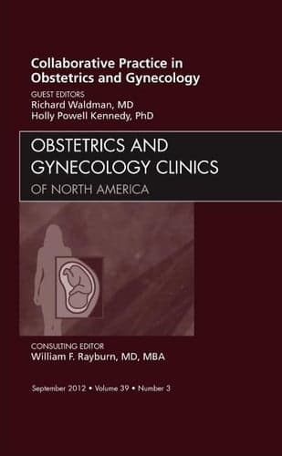 Cover of Collaborative Practice in Obstetrics and Gynecology, an Issue of Obstetrics and Gynecology Clinics