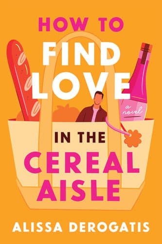 Cover of How to Find Love in the Cereal Aisle