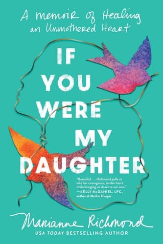 Cover of If You Were My Daughter: A Memoir of Healing an Unmothered Heart
