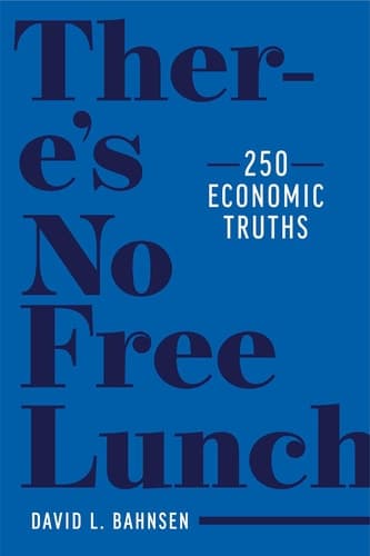 Cover of There's No Free Lunch: 250 Economic Truths