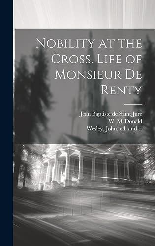 Cover of Nobility at the Cross. Life of Monsieur de Renty