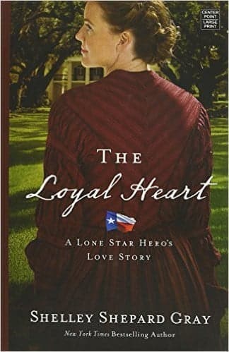 Cover of The Loyal Heart A Lone Star Hero's Love Story