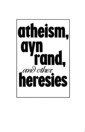 Cover of Atheism, Ayn Rand, and Other Heresies