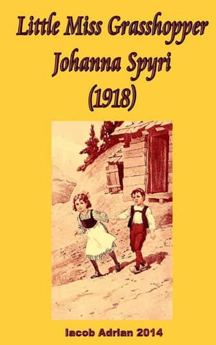 Cover of Little Miss Grasshopper Johanna Spyri (1918)