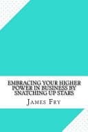 Cover of Embracing Your Higher Power in Business by Snatching up Stars