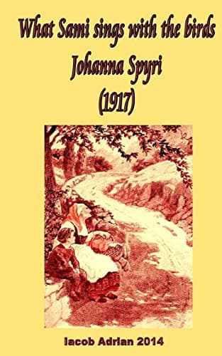 Cover of What Sami Sings with the Birds Johanna Spyri (1917)
