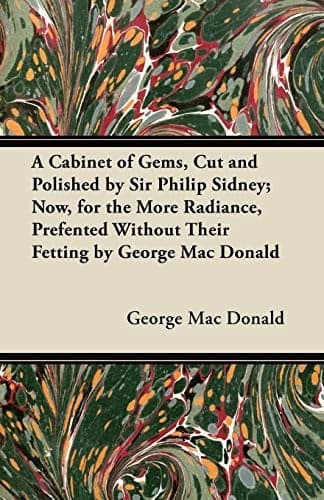 Cover of Cabinet of Gems, Cut and Polished by Sir Philip Sidney; Now, for the More Radiance, Prefented Without Their Fetting by George Mac Donald