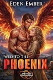 Cover of Wed To The Phoenix