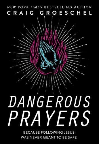 Cover of Dangerous Prayers: Because Following Jesus Was Never Meant to Be Safe
