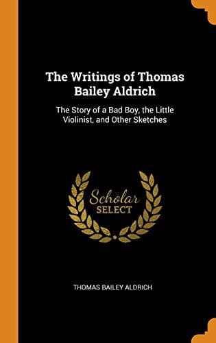 Cover of The Writings of Thomas Bailey Aldrich
