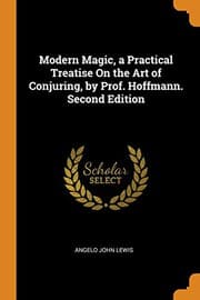 Cover of Modern Magic, a Practical Treatise on the Art of Conjuring, by Prof. Hoffmann. Second Edition; Second Edition