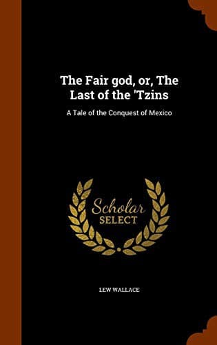 Cover of The Fair God ; or, the Last of the Tzins