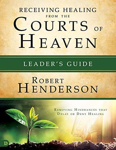 Cover of Receiving Healing from the Courts of Heaven Leader's Guide