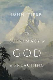 Cover of The Supremacy of God in Preaching