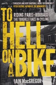 Cover of To Hell on a Bike : Riding Paris-Roubaix