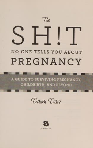 Cover of The Sh!t No One Tells You About Pregnancy: A Guide to Surviving Pregnancy, Childbirth, and Beyond