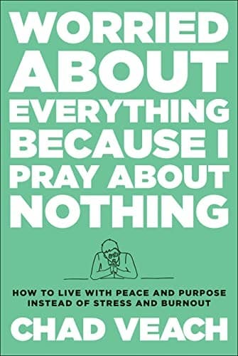 Cover of Worried About Everything Because I Pray About Nothing