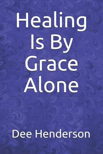 Cover of Healing Is by Grace Alone