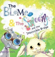 Cover of Blomes and the Smooms and the Impossible Bridge