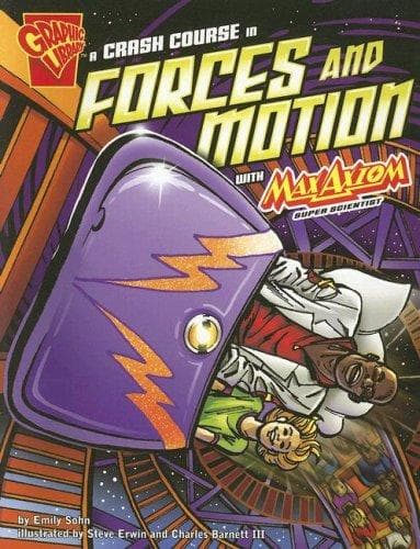 Cover of A Crash Course in Forces and Motion With Max Axiom, Super Scientist